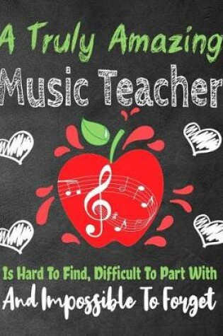 Cover of A Truly Amazing Music Teacher Is Hard To Find, Difficult To Part With And Impossible To Forget