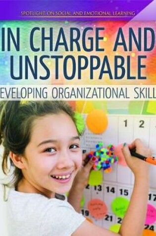 Cover of In Charge and Unstoppable: Developing Organizational Skills