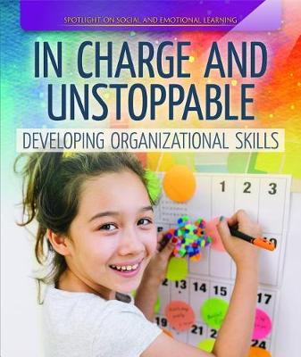 Cover of In Charge and Unstoppable: Developing Organizational Skills