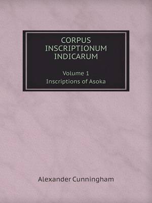 Book cover for Corpus Inscriptionum Indicarum Volume 1. Inscriptions of Asoka