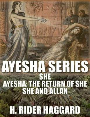 Book cover for Ayesha Series: She, Ayesha: The Return of She, She and Allan