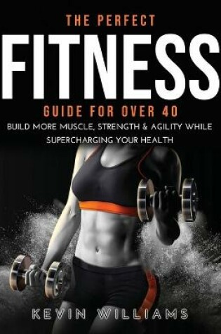 Cover of The Perfect Fitness Guide for Over 40