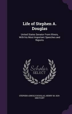 Book cover for Life of Stephen A. Douglas