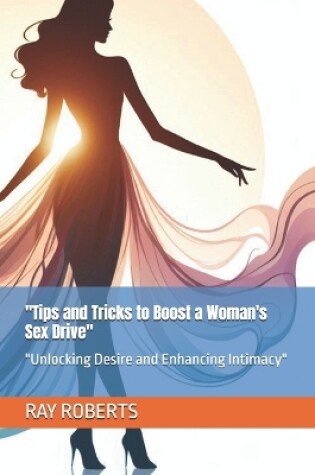 Cover of "Tips and Tricks to Boost a Woman's Sex Drive"