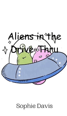 Book cover for Aliens in the Drive-Thru