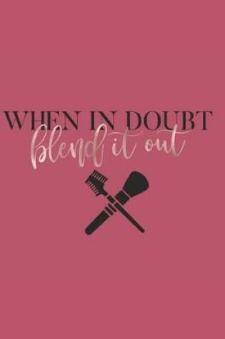 Cover of When in Doubt Blend it Out