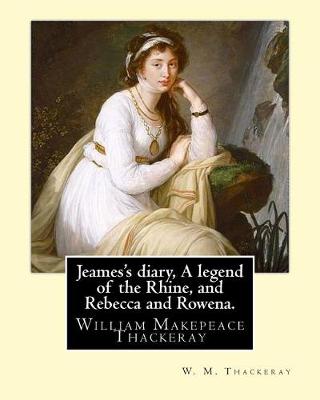 Book cover for Jeames's diary, A legend of the Rhine, and Rebecca and Rowena. By