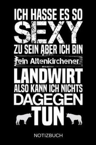 Cover of Ich hasse es so sexy zu sein aber ich bin ein Altenkirchener Landwirt also kann ich nichts dagegen tun