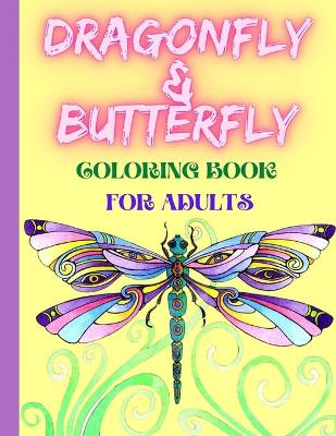 Book cover for Dragonfly & Butterfly Coloring Book For Adults