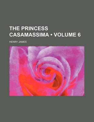 Book cover for The Princess Casamassima (Volume 6)