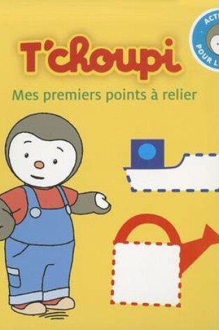 Cover of T'Choupi Mes Premiers Points a