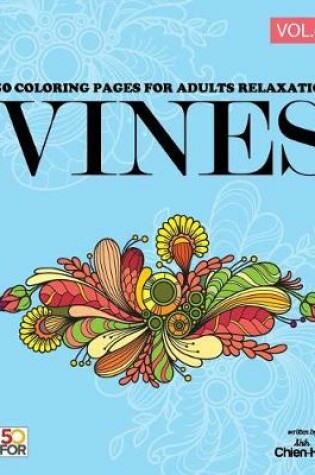 Cover of Vines 50 Coloring Pages for Adults Relaxation Vol.6