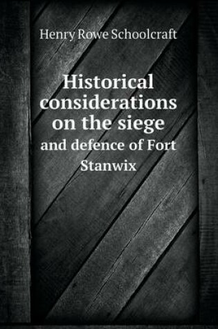 Cover of Historical considerations on the siege and defence of Fort Stanwix