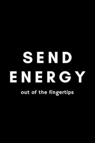 Cover of Send Energy Out Of The Fingertips