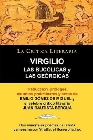 Cover of Las Bucolicas y Las Georgicas de Virgilio, Coleccion La Critica Literaria Por El Celebre Critico Literario Juan Bautista Bergua, Ediciones Ibericas