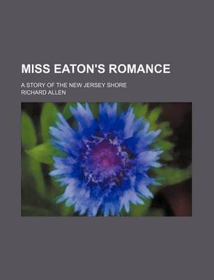 Book cover for Miss Eaton's Romance; A Story of the New Jersey Shore