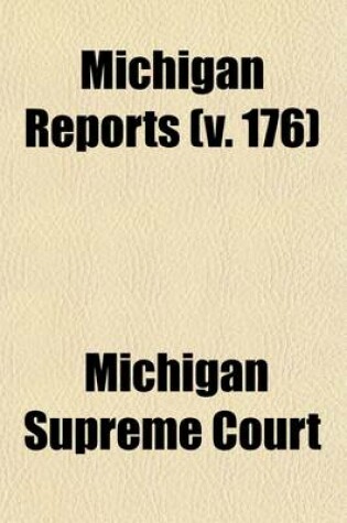 Cover of Michigan Reports (Volume 176); Cases Decided in the Supreme Court of Michigan