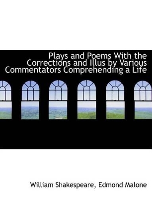 Book cover for Plays and Poems with the Corrections and Illus by Various Commentators Comprehending a Life