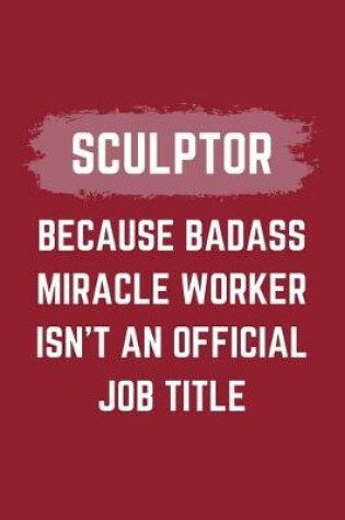 Cover of Sculptor Because Badass Miracle Worker Isn't An Official Job Title