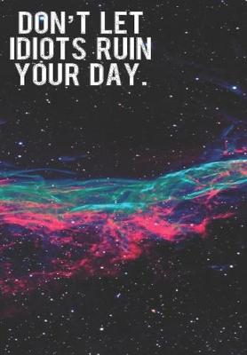Book cover for Don't Let Idiots Ruin Your Day