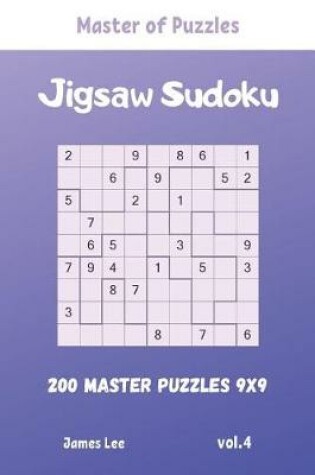 Cover of Master of Puzzles - Jigsaw Sudoku 200 Master Puzzles 9x9 vol.4
