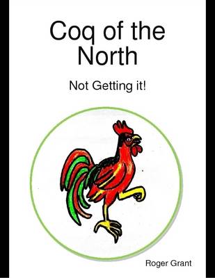 Book cover for Coq of the North: Not Getting It!