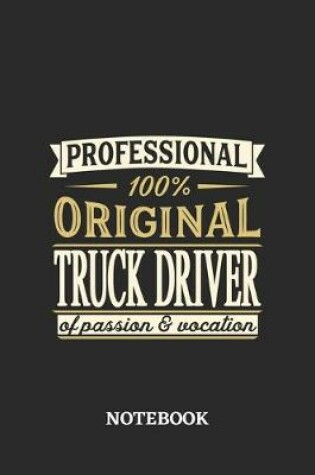 Cover of Professional Original Truck Driver Notebook of Passion and Vocation