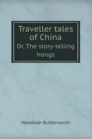 Cover of Traveller tales of China Or, The story-telling hongs