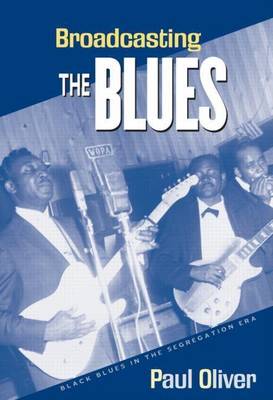 Book cover for Broadcasting the Blues: Black Blues in the Segregation Era: Black Blues in the Segregation Era
