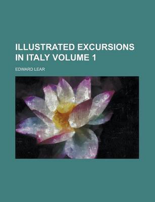 Book cover for Illustrated Excursions in Italy Volume 1