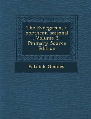 Book cover for The Evergreen, a Northern Seasonal .. Volume 3 - Primary Source Edition