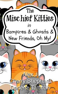 Book cover for The Mischief Kitties in Bampires & Ghosts & New Friends, Oh My!