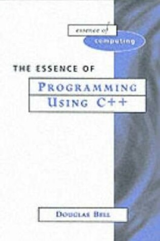 Cover of The Essence of Programming Using C++