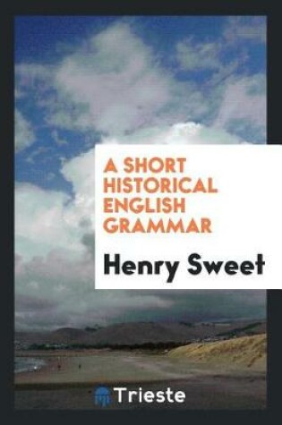 Cover of A Short Historical English Grammar