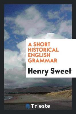 Book cover for A Short Historical English Grammar