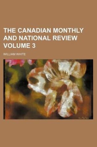 Cover of The Canadian Monthly and National Review Volume 3