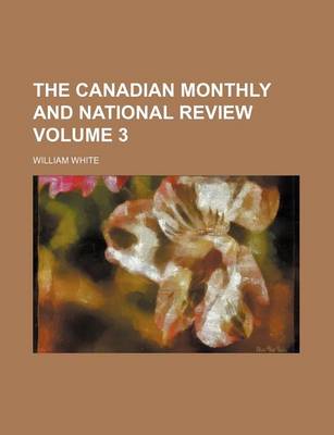 Book cover for The Canadian Monthly and National Review Volume 3