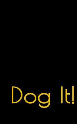 Book cover for Dog It!
