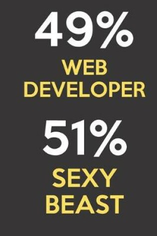 Cover of 49 Percent Web Developer 51 Percent Sexy Beast