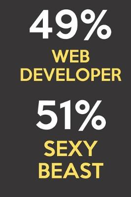 Book cover for 49 Percent Web Developer 51 Percent Sexy Beast