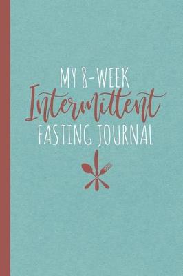 Book cover for My 8-Week Intermittent Fasting Journal