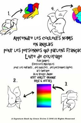 Cover of Apprendre les couleurs noms en anglais pour les personnes qui parlent français Livre de coloriage Fun Shapes Exercices multiples pour les enfants, des adultes, des personnes âgées art-thérapie Bleu Rouge Jaune VERT VIOLET ORANGE ROSE & AUTRES