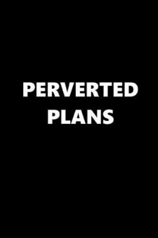 Cover of 2020 Daily Planner Funny Theme Perverted Plans Black White 388 Pages