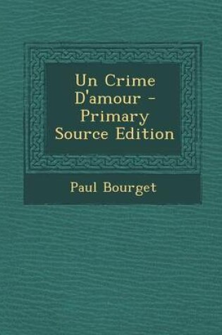 Cover of Un Crime D'Amour - Primary Source Edition