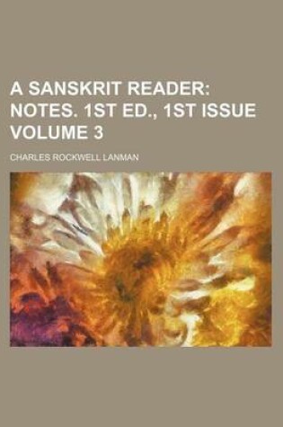 Cover of A Sanskrit Reader; Notes. 1st Ed., 1st Issue Volume 3