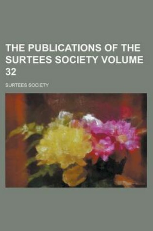 Cover of The Publications of the Surtees Society Volume 32