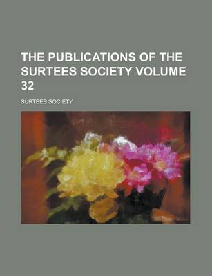 Book cover for The Publications of the Surtees Society Volume 32