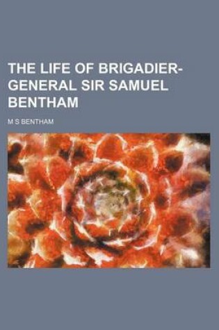 Cover of The Life of Brigadier-General Sir Samuel Bentham