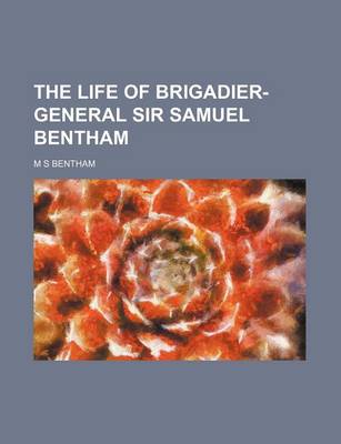 Book cover for The Life of Brigadier-General Sir Samuel Bentham