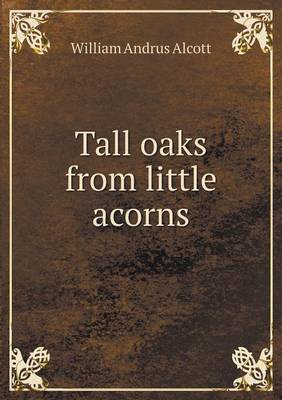 Book cover for Tall oaks from little acorns